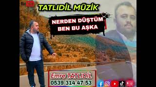 NERDEN DÜŞTÜM BEN BU AŞKA 2022 EMRE TATLIDİL [upl. by Monia565]