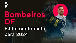 Concurso Bombeiros DF Edital confirmado para 2024 [upl. by Notfa619]