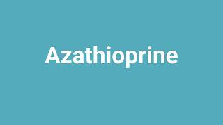 Azathioprine Meaning and Pronunciation [upl. by Aihcela]