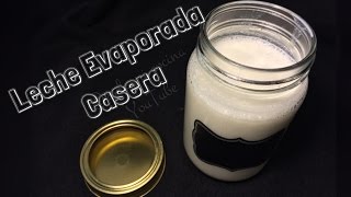 LECHE EVAPORADA CASERA 2 opciones  Homemade Evaporated Milk  DESDE MI COCINA by Lizzy [upl. by Ozzy]