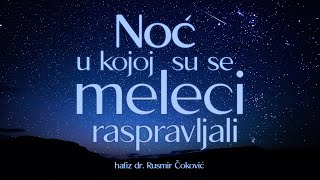 NOĆ U KOJOJ SU SE MELECI RASPRAVLJALI  hafiz dr Rusmir Čoković [upl. by Nnaeirelav379]