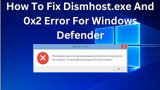 How To Fix Dismhostexe And 0x2 Error For Windows Defender [upl. by Inaniel]