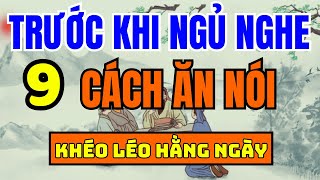 Cổ Nhân Dạy 9 CÁCH KHÉO ĂN KHÉO NÓI ĐƯỢC LÒNG THIÊN HẠ  Triết Lý Cuộc Sống Ý Nghĩa  Xe và Life [upl. by Eiramanna247]