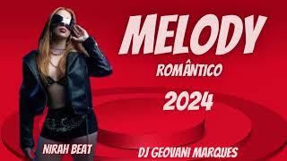 MELODY ROMÂNTICO NIRAH BEAT 2024  DJ GEOVANI MARQUES [upl. by Leanor974]