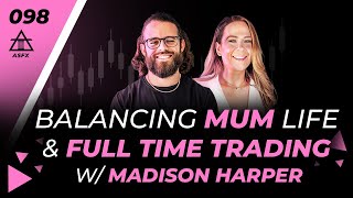 Secrets to Mastering Mum Life and Trading With Madison Harper  098 [upl. by Naffets138]