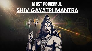 THIS IS MOST POWERFUL  SHIV GAYATRI MANTRA  Mantra For Success amp Prosperity  LORD SHIVA MANTRA [upl. by Odnala]