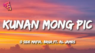 Kunan Mong Pic  O SIDE MAFIA BRGR ft Al James [upl. by Goer]