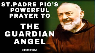 Saint Padre Pio’s Powerful Prayer to Your Guardian Angel [upl. by Euqinorev842]