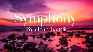 Symphony  clean bandit lyrics￼ [upl. by Ladiv]