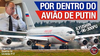 LUXUOSO BLINDADO e PODEROSO  Como é o AVIÃO PRESIDENCIAL de PUTIN o IL96300PU [upl. by Ille739]