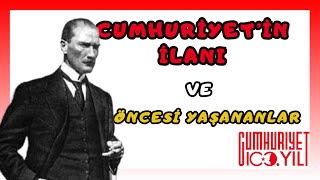 Cumhuriyetin ilanı ve öncesinde yaşananlar  Cumhuriyetin 100 yılı özel [upl. by Dam91]