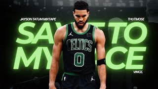 Jayson Tatum Mixtape  quotSAY IT TO MY FACEquot w Thutmose [upl. by Ebenezer134]