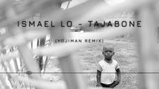 Ismael Lo  Tajabone  Yojiman Remix [upl. by Aixela407]