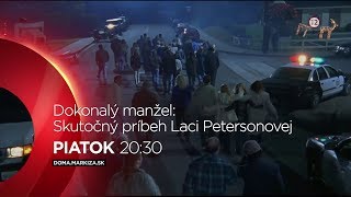 Dokonalý manžel Skutočný príbeh Laci Petersonovej  v piatok 15 3 2019 o 2030 na Doma [upl. by Ynnij]