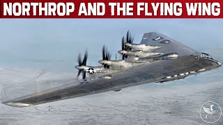 The History Of The Flying Wing And US Bomber Aircraft Jack Northrops Dream [upl. by Anoid315]