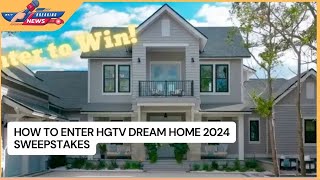 How to Enter HGTV Dream Home 2024 Sweepstakes [upl. by Nohsram850]