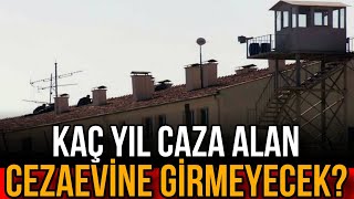 Kaç Yıl Caza Alan Cezaevine Girmeyecek cezaevi hapishane mahkum [upl. by Assehc]