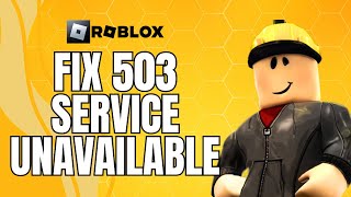 How To Fix 503 Service Unavailable In Roblox 2024 Easy Tutorial [upl. by Imij478]