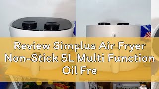 Review Simplus Air Fryer NonStick 5L Multi Function Oil Free Air Fryer GenS N1 [upl. by Htrahddis]