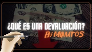 ¿QUÉ ES UNA DEVALUACIÓN en minutos [upl. by Messere]