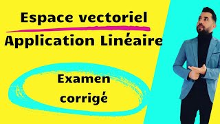 Espace vectoriel et Application linéaire Examen corrigé [upl. by Larena]