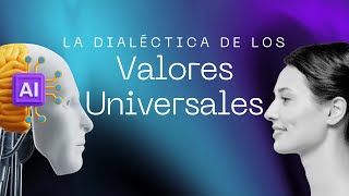 La Dialéctica de los Valores Universales [upl. by Pul354]