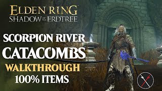 Scorpion River Catacombs Walkthrough All NPC All Bosses Secrets All Items Elden Ring Playthrough [upl. by Tannie]