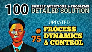 PROCESS DYNAMICS amp CONTROL  SOLUTION TO PROBLEM 75 UPDATED  100 SAMPLE PROBLEMS [upl. by Adnohser]