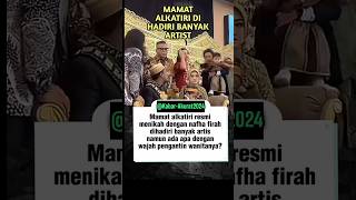 BANYAK ARTIS YANG DATANG DI PERNIKAHAN MAMAT ALKATIRIshortvideo trending fyp [upl. by Hpeseoj]