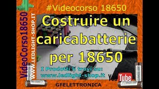 18650 Parte 1 costruizione caricabatterie come fare un caricabateria [upl. by Kristof]