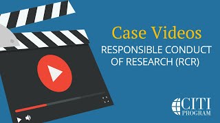 CITI Program  Responsible Conduct of Research RCR Case Videos [upl. by Abran]