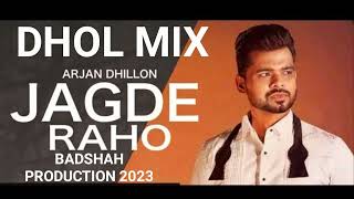 JAGDE RAHO ARJAN DHILLON DHOL MIX BADSHAH PRODUCTION SONG 🎵 2023 [upl. by Heater]