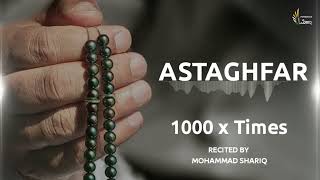 Astagfirullah Al Azeem  1000 Times  Zikr ᴴᴰ  Mohammad Shariq  Listen Daily [upl. by Arza485]