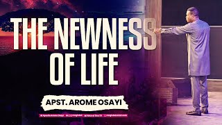 THE NEWNESS OF LIFE  APOSTLE AROME OSAYI [upl. by Gee]