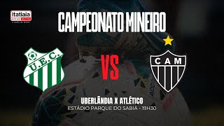 UBERLÂNDIA X ATLÉTICO ACOMPANHE AO VIVO COM MÁRIO HENRIQUE CAIXA E A EQUIPE DA RÁDIO ITATIAIA [upl. by Isahella]