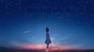 CK  Way to nowhere [upl. by Myrtie]