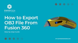 How to Export OBJ File From Fusion 360  ProtoTech Solutions [upl. by Helve392]