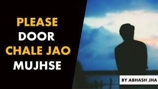 Please Door Chale Jao Mujhse  Poetry by Abhash Jha  Heart Touching Lines in Hindi  Rhyme Attacks [upl. by Yenhpad]