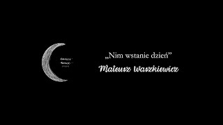 Mateusz Waszkiewicz — „Nim wstanie dzień” [upl. by Akcinahs995]