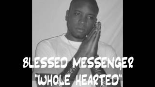 Blessed Messenger Whole Hearted [upl. by Ajup]