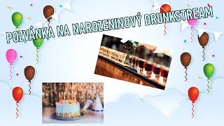 POZVÁNKA NA NAROZENINOVÝ DRUNKSTREAM [upl. by Yriek478]