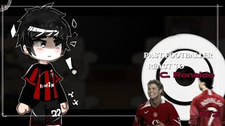 Past Footballer Kaka React Cristiano Ronaldo Football ⚽  Gacha •pt 2 [upl. by Bibeau392]