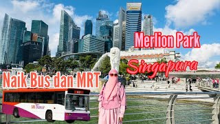 Naik Bus dan MRT menuju ke Merlion Park Singapura [upl. by Mountford]