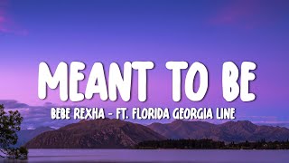 Bebe Rexha  Meant To Be Lyrics ft Florida Georgia Line [upl. by Okomom]