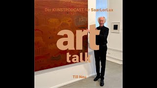 art talk  Till Neu im Kunstpodcast aus SaarLorLux [upl. by Stoneman]