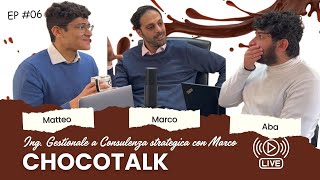 EP6 DA ING GESTIONALE A CONSULENTE STRATEGICO con MARCO  ChocoTalk [upl. by Ibor]