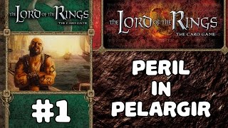 The Lord of the Rings The Card Game  Peril in Pelargir 1 [upl. by Rubel]