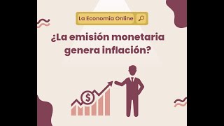 ¿La emisión monetaria genera inflación [upl. by Feil712]