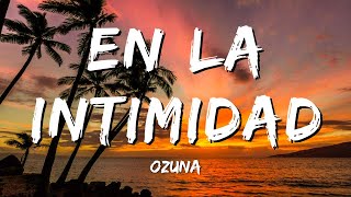 Ozuna  En La Intimidad LetraLyrics [upl. by Ayekehs]