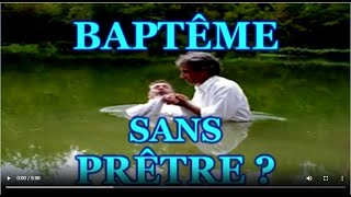 Baptême sans prêtre Jésus Eglise Salut [upl. by Ahsiekal]